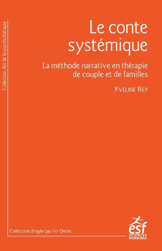 Le conte systémique La méthode narrative en thérapie de couple et de familles Yveline Rey